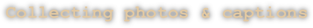 Collecting photos & captions