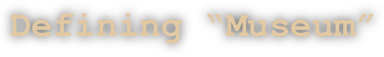 Defining “Museum”