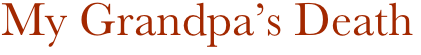 My Grandpa’s Death