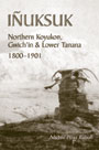 I&Ntilde;UKSUK: Northern Koyukon, Gwich'in & Lower Tanana 