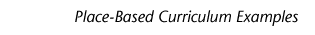 Place-Based Curriculum Examples