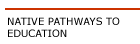Native Pathways to Education