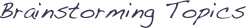 Brainstorming Topics 